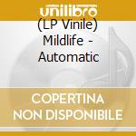 (LP Vinile) Mildlife - Automatic vinile