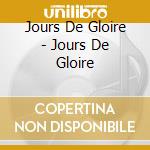Jours De Gloire - Jours De Gloire cd