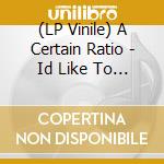 (LP Vinile) A Certain Ratio - Id Like To See You Again vinile