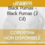 Black Pumas - Black Pumas (2 Cd) cd