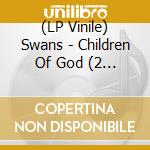 (LP Vinile) Swans - Children Of God (2 Lp) vinile