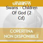 Swans - Children Of God (2 Cd) cd