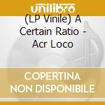 (LP Vinile) A Certain Ratio - Acr Loco vinile