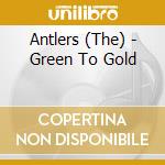 Antlers (The) - Green To Gold cd