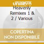 Heavenly Remixes 1 & 2 / Various cd musicale