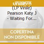 (LP Vinile) Pearson Katy J - Waiting For The Day vinile