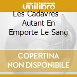 Les Cadavres - Autant En Emporte Le Sang cd
