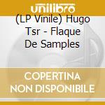 (LP Vinile) Hugo Tsr - Flaque De Samples vinile