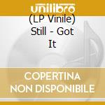 (LP Vinile) Still - Got It lp vinile