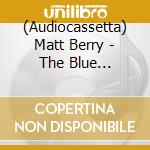 (Audiocassetta) Matt Berry - The Blue Elephant cd
