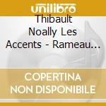 Thibault Noally Les Accents - Rameau Concerts En Sextuor cd