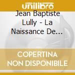 Jean Baptiste Lully - La Naissance De V?Nus cd
