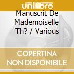 Manuscrit De Mademoiselle Th? / Various cd