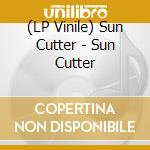 (LP Vinile) Sun Cutter - Sun Cutter lp vinile