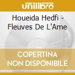 Houeida Hedfi - Fleuves De L'Ame cd
