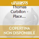 Thomas Curbillon - Place Ste-Opportune cd musicale