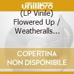 (LP Vinile) Flowered Up / Weatheralls Weekender (1Lp/Yellow) vinile