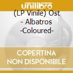 (LP Vinile) Ost - Albatros -Coloured- vinile