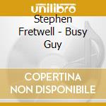 Stephen Fretwell - Busy Guy cd