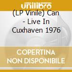 (LP Vinile) Can - Live In Cuxhaven 1976 lp vinile