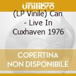 (LP Vinile) Can - Live In Cuxhaven 1976 vinile