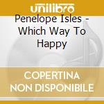 Penelope Isles - Which Way To Happy cd musicale