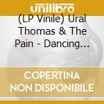 (LP Vinile) Ural Thomas & The Pain - Dancing Dimensions vinile