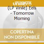 (LP Vinile) Eels - Tomorrow Morning vinile