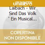 Laibach - Wir Sind Das Volk ' Ein Musical Aus cd
