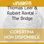 Thomas Leer & Robert Rental - The Bridge cd