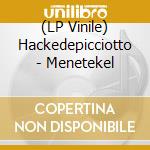 (LP Vinile) Hackedepicciotto - Menetekel vinile