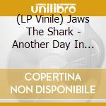 (LP Vinile) Jaws The Shark - Another Day In Paradise (Ep 12') vinile