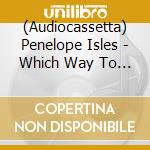(Audiocassetta) Penelope Isles - Which Way To Happy cd