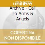 Archive - Call To Arms & Angels cd musicale