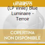 (LP Vinile) Blue Luminaire - Terroir lp vinile