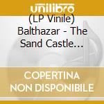 (LP Vinile) Balthazar - The Sand Castle Tapes vinile