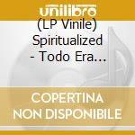 (LP Vinile) Spiritualized - Todo Era Bello (Everything Was Beautiful) (Spanish Version) lp vinile