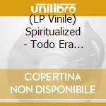 (LP Vinile) Spiritualized - Todo Era Bello (Everything Was Beautiful) (Spanish Version) vinile