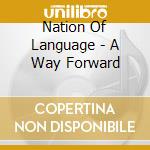 Nation Of Language - A Way Forward cd