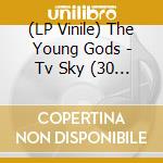 (LP Vinile) The Young Gods - Tv Sky (30 Years Anniversary) lp vinile