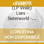 (LP Vinile) Liars - Sisterworld - Limited Edition lp vinile