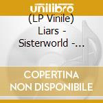 (LP Vinile) Liars - Sisterworld - Limited Edition vinile