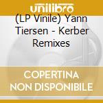 (LP Vinile) Yann Tiersen - Kerber Remixes vinile