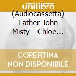 (Audiocassetta) Father John Misty - Chloe And The Next 20Th Century cd musicale