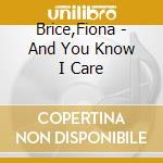 Brice,Fiona - And You Know I Care cd
