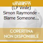 (LP Vinile) Simon Raymonde - Blame Someone Else (2 Lp) vinile