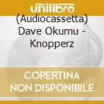 (Audiocassetta) Dave Okumu - Knopperz cd