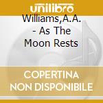 Williams,A.A. - As The Moon Rests cd