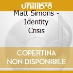 Matt Simons - Identity Crisis cd