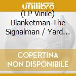 (LP Vinile) Blanketman-The Signalman / Yard Sale vinile